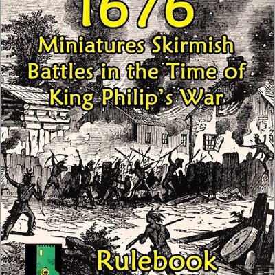 1676: Miniatures Skirmish Battles in the Time of King Philip's War