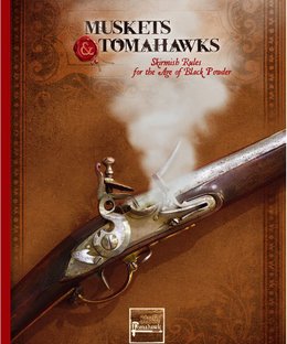 Muskets & Tomahawks: Skirmish Rules for the Age of Black Powder