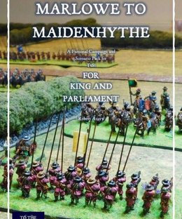 Marlowe to Maidenhythe: A Fictional Campaign and Scenario Pack For TsS ! King and Parliament