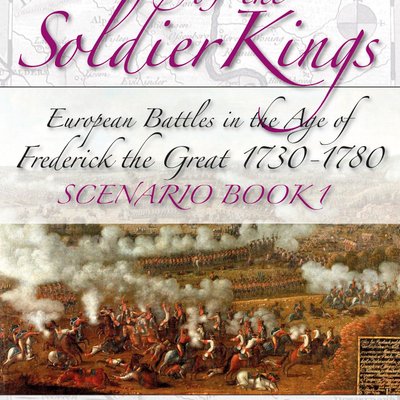 Twilight of the Soldier Kings: European Battles in the Age of Frederic the Great 1730-1780 – Scenario Book 1