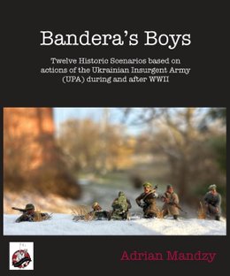Bandera's Boys: Twelve Historic Scenarios and Background Material About the Ukrainian Insurgent Army (UPA) During and After WWII