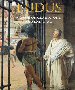 Ludus: A Game of Fladiators and Lanistas