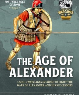 The Age of Alexander: Using Three Ages of Rome to fight the Wars of Alexander and his Successors