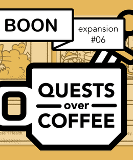 Quests Over Coffee: Expansion #06 – Bountiful Boon