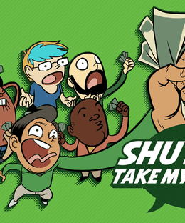 Shut Up & Take My Money!