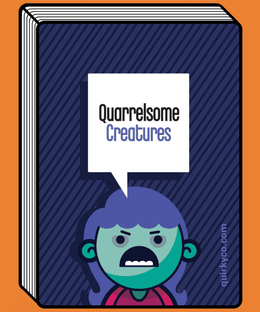 Quarrelsome Creatures