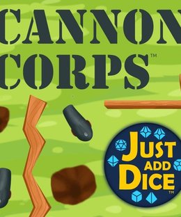 Just Add Dice: Cannon Corps