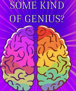 Some Kind of Genius?