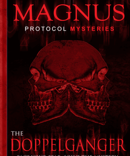 The Magnus Protocol Mysteries: The Doppelganger