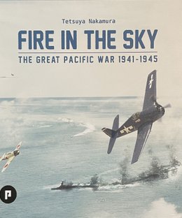 Fire in the Sky: The Great Pacific War 1941-1945