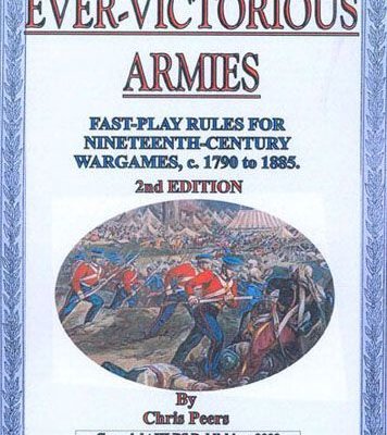 Ever-Victorious Armies: Fast Play Rules Nineteenth Century Warfare, c. 1790 to c. 1885