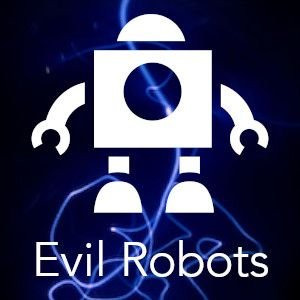 Evil Robots