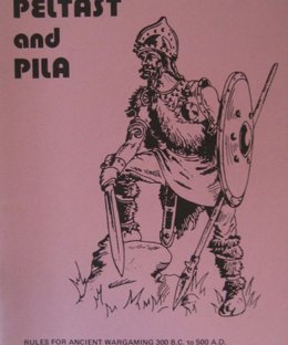 Peltast and Pila: Rules for Ancient Wargaming 300 B.C. to 500 A.D.