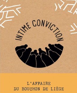 Intime Conviction n°3: L'Affaire du bouchon de Liège
