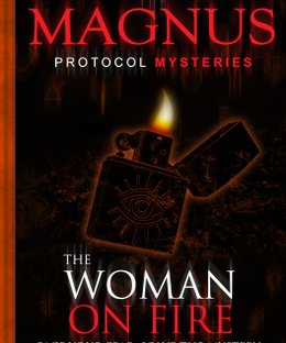 The Magnus Protocol Mysteries: The Woman on Fire
