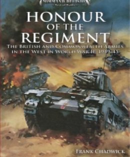 Command Decision: Test of Battle – Honour of the Regiment: The British and Commonwealth Armies in the West in World War II, 1939-1945