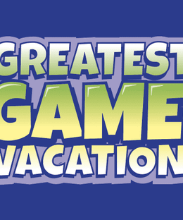 Greatest Game Vacation