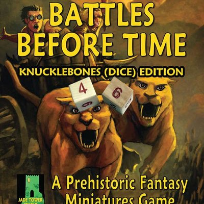 Battles Before Time: Knucklebones (Dice) Edition – A Prehistoric Fantasy Miniatures Game