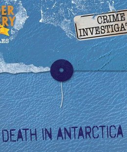 Murder Mystery Party Case Files: Death in Antarctica
