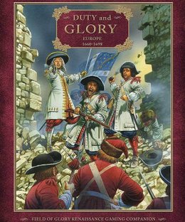 Duty and Glory: Europe 1660-1698 – Field of Glory Renaissance Gaming Companion