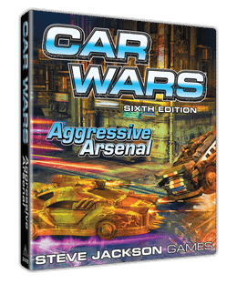 Car Wars (Sixth Edition): Aggressive Arsenal