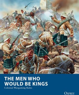 The Men Who Would Be Kings: Colonial Wargaming Rules
