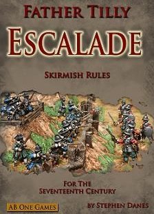 Father Tilly: Escalade – Skirmish Rules for the Seventeenth Century