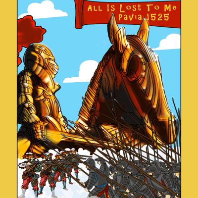 All Is Lost to Me: Pavia 1525