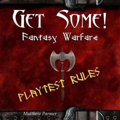 Get Some!: Fantasy Warfare – Playtest Rules