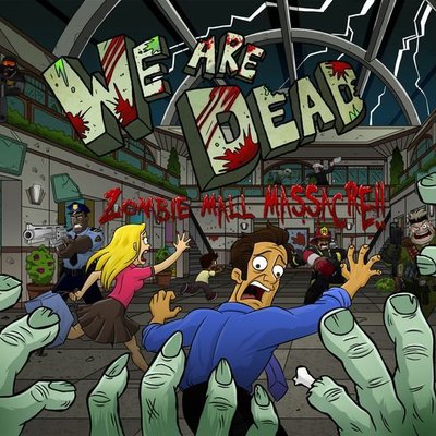 We Are Dead: Zombie Mall Massacre