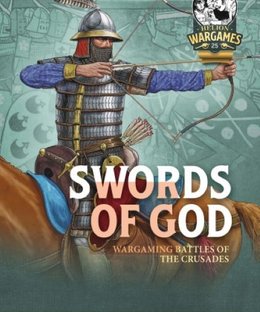 Swords of God: Wargaming Battles of the Crusades