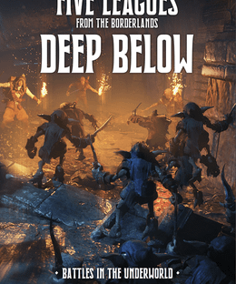 Five Leagues from the Borderlands: Deep Below