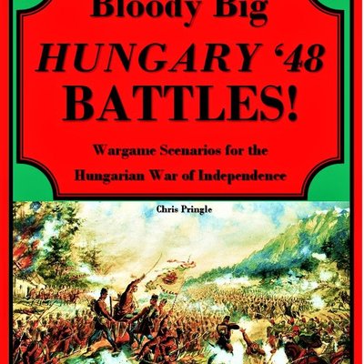 Bloody Big HUNGARY '48 Battles!