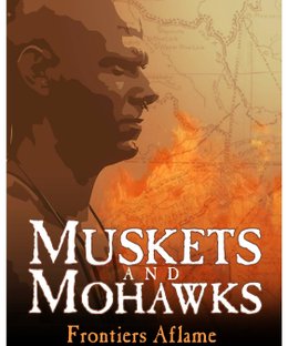 Muskets and Mohawks: Frontiers Aflame