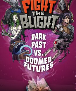 Fight the Blight: Dark Past vs Doomed Futures
