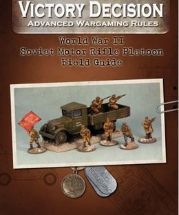 Victory Decision: Advanced Wargaming Rules – World War II: Soviet Motor Rifle Platoon Field Guide