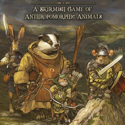 Burrows & Badgers: Second Edition – A Skirmish Game of Anthropomorphic Animals