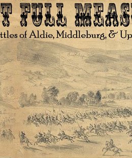 Last Full Measure: The Battles of Aldie, Middleburg, and Upperville