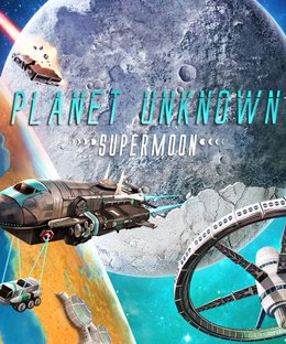 Planet Unknown: Supermoon