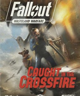 Fallout: Wasteland Warfare – Caught in the Crossfire