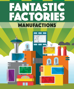 Fantastic Factories: Manufactions