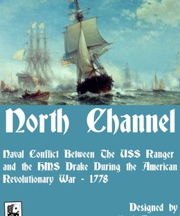 North Channel: Naval Conflict Between the USS Ranger and the HMS Drake During the American Revolutionary War - 1778