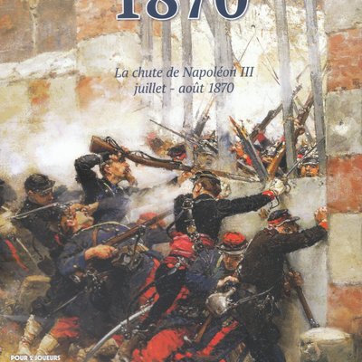 La Guerre de 1870: La chute de Napoléon III (juillet-août 1870)