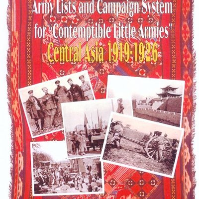 Back of Beyond: Army Lists and Campaign System for Contemptible Little Armies – Central Asia 1919-1926