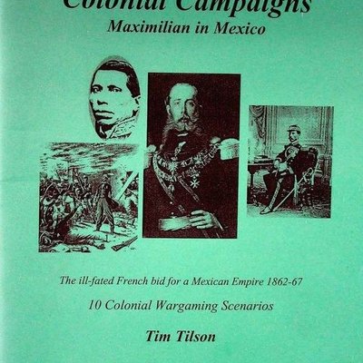 Colonial Campaigns: Maximilian in Mexico