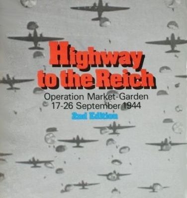 Highway to the Reich: Operation Market-Garden 17-26 September 1944