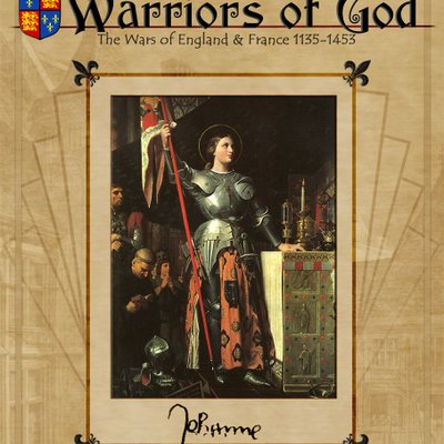 Warriors of God: The Wars of England & France, 1135-1453