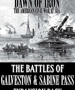 Dawn of Iron: The Battles of Galveston & Sabine Pass – Expansion Pack