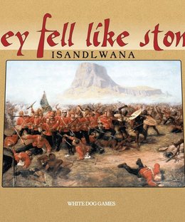 They Fell Like Stones: Isandlwana