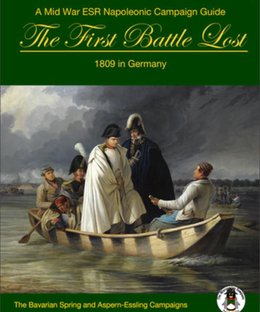 The First Battle Lost: 1809 in Germany –  The Bavarian Spring and Aspern-Essling Campaigns